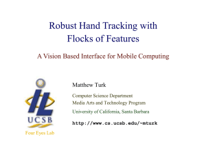 Robust Hand Tracking with Flocks of Features Matthew Turk