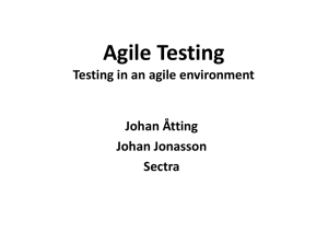 Agile Testing Testing in an agile environment Johan Åtting Johan Jonasson