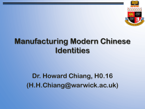 Manufacturing Modern Chinese Identities Dr. Howard Chiang, H0.16 ()
