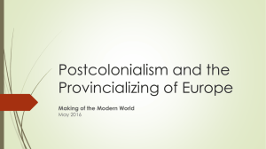 Postcolonialism and the Provincializing of Europe Making of the Modern World May 2016
