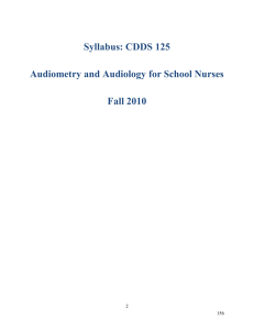 Syllabus: CDDS 125 Audiometry and Audiology for School Nurses Fall 2010