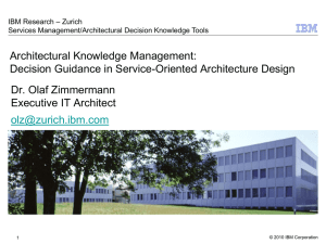 Architectural Knowledge Management: Decision Guidance in Service-Oriented Architecture Design Dr. Olaf Zimmermann