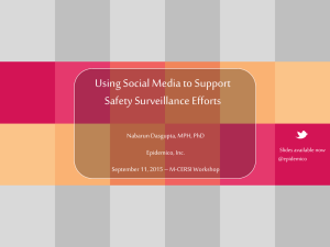 Using Social Media to Support Safety Surveillance Efforts Nabarun Dasgupta, MPH, PhD