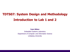 TDTS07: System Design and Methodology Introduction to Lab 1 and 2