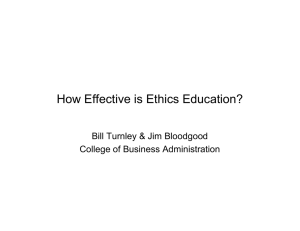 How Effective is Ethics Education? Bill Turnley &amp; Jim Bloodgood