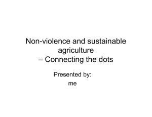 Non-violence and sustainable agriculture – Connecting the dots Presented by:
