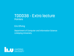TDDD38 - Extra lecture Pointers Eric Elfving Department of Computer and Information Science