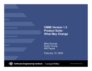 CMMI Version 1.3 Product Suite: What May Change Mike Konrad