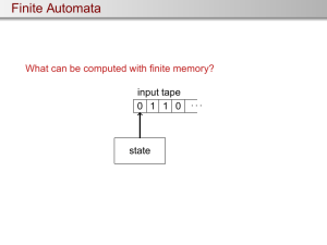 Finite Automata What can be computed with finite memory? input tape