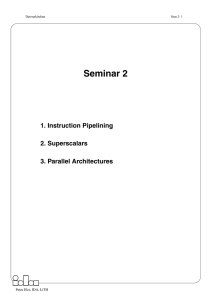 Seminar 2 1. Instruction Pipelining 2. Superscalars 3. Parallel Architectures