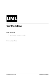 UML User Mode Linux Goals of this lab: Prerequisites: None