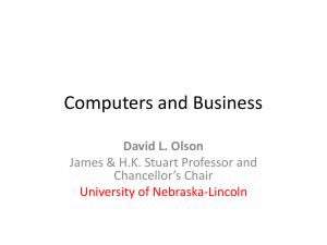 Computers and Business David L. Olson James &amp; H.K. Stuart Professor and