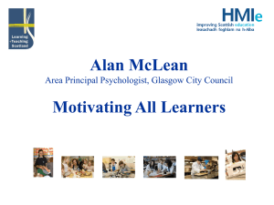 Alan McLean Motivating All Learners Area Principal Psychologist, Glasgow City Council