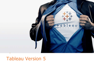 Tableau Version 5 All rights reserved. © 2009 Tableau Software Inc.