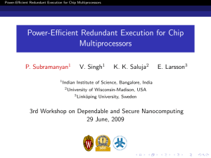 Power-Efficient Redundant Execution for Chip Multiprocessors P. Subramanyan V. Singh