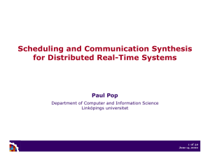 Scheduling and Communication Synthesis for Distributed Real-Time Systems Paul Pop
