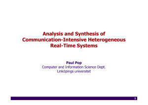 Analysis and Synthesis of Communication-Intensive Heterogeneous Real-Time Systems Paul Pop
