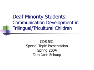 Deaf Minority Students: Communication Development in Trilingual/Tricultural Children CDS 531