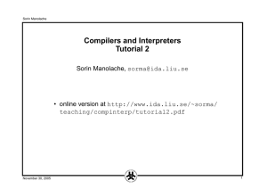 Compilers and Interpreters Tutorial 2 Sorin Manolache, • online version at