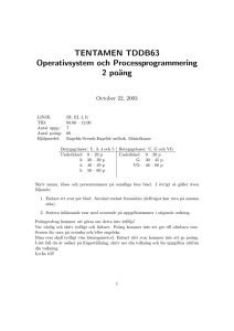 TENTAMEN TDDB63 Operativsystem och Processprogrammering 2 po¨ ang