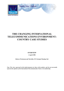 THE CHANGING INTERNATIONAL TELECOMMUNICATIONS ENVIRONMENT: COUNTRY CASE STUDIES OVERVIEW