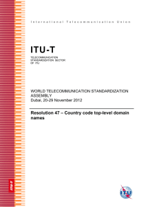 ITU-T Resolution 47 – Country code top-level domain names WORLD TELECOMMUNICATION STANDARDIZATION