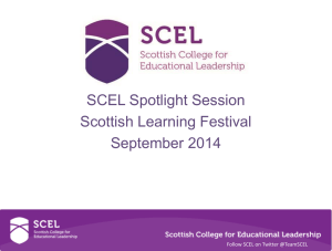 SCEL Spotlight Session Scottish Learning Festival September 2014 Follow SCEL on Twitter @TeamSCEL