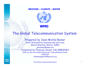 The Global Telecommunication System WMO Prepared by Jean-Michel Rainer Presented by Francois-Xavier SALAMBANGA