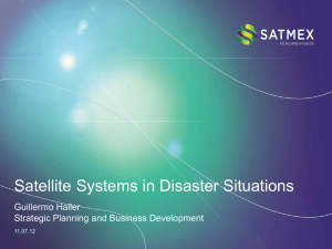 Satellite Systems in Disaster Situations Guillermo Haller Strategic Planning and Business Development 11.07.12