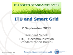 ITU and Smart Grid 7 September 2011 Reinhard Scholl ITU, Telecommunication