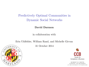 Predictively Optimal Communities in Dynamic Social Networks David Darmon in collaboration with