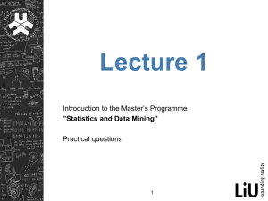 Lecture 1 Introduction to the Master’s Programme Practical questions ”Statistics and Data Mining”