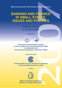 BANKING AND FINANCE IN SMALL STATES: ISSUES AND POLICIES Valletta, Malta