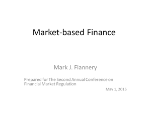 Market-based Finance Mark J. Flannery  Prepared for The Second Annual Conference on