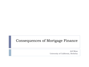 Consequences of Mortgage Finance Atif Mian University of California, Berkeley