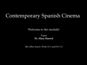 Contemporary Spanish Cinema Welcome to the module! Tutor Dr. Mary Harrod