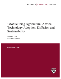‘Mobile’izing Agricultural Advice: Technology Adoption, Diffusion and Sustainability Shawn A. Cole
