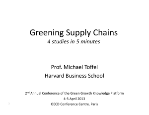 Greening Supply Chains 4 studies in 5 minutes Prof. Michael Toffel Harvard Business School