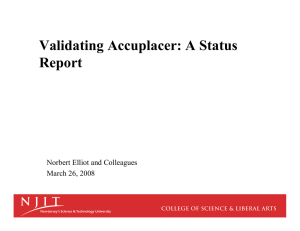 Validating Accuplacer: A Status Report Norbert Elliot and Colleagues March 26, 2008