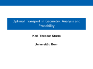 Optimal Transport in Geometry, Analysis and Probability Karl-Theodor Sturm Universit¨