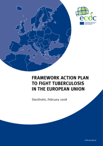 FRAMEWORK ACTION PLAN TO FIGHT TUBERCULOSIS IN THE EUROPEAN UNION Stockholm, February 2008
