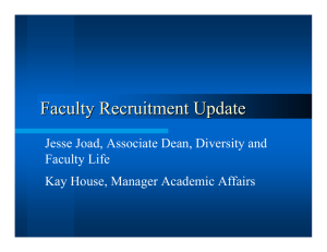 Faculty Recruitment Update Jesse Joad, Associate Dean, Diversity and Faculty Life