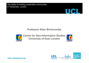 Professor Allan Brimicombe Centre for Geo-Information Studies University of East London www.urbanbuzz.org