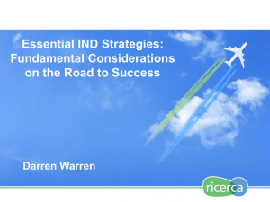 Essential IND Strategies: Fundamental Considerations on the Road to Success Darren Warren