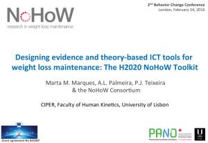 Designing	evidence	and	theory-based	ICT	tools	for weight	loss	maintenance:	The	H2020	NoHoW	Toolkit  Marta	M.	Marques,	A.L.	Palmeira,	P.J.	Teixeira