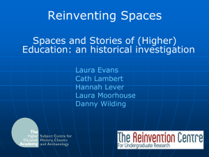 Reinventing Spaces Spaces and Stories of (Higher) Education: an historical investigation Laura Evans