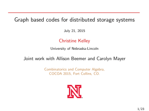 Graph based codes for distributed storage systems Christine Kelley July 21, 2015