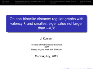 Defintions Smallest eigenvalue is not larger than −k /2 3-Chromatic Distance-Regular Graphs