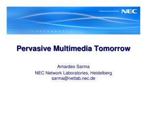 Pervasive Multimedia Tomorrow Amardeo Sarma NEC Network Laboratories, Heidelberg
