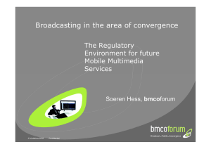 Broadcasting in the area of convergence The Regulatory Environment for future Mobile Multimedia
